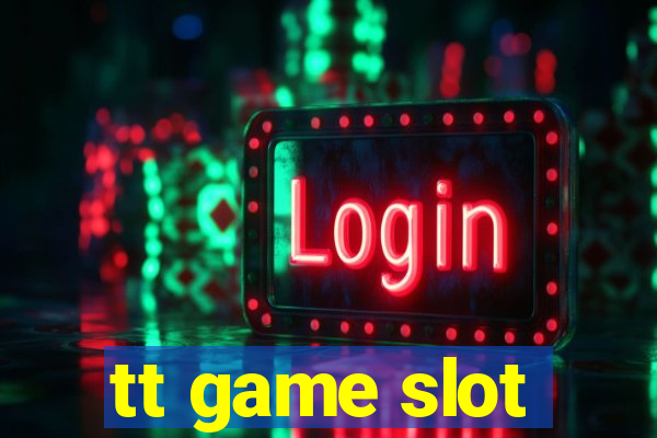 tt game slot